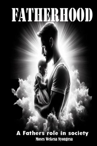 Fatherhood: a fathers role in society