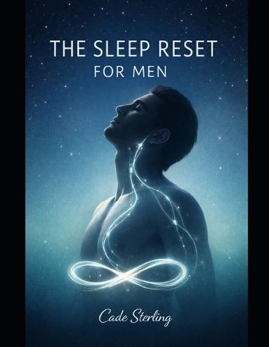 The Sleep Reset for Men: A 21-Day Somatic Protocol to Quiet the Mind, Release the Psoas, and Master Deep Rest