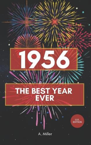 1956 - The Best Year Ever: The Perfect Book for Everyone Born in 1956