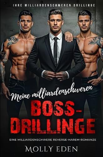 Meine milliardenschweren Boss-Drillinge: Eine milliardenschwere Reverse-Harem-Romanze