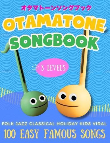 Otamatone Beginner's Songbook: All-in-One Guide with 100 Easy Famous Songs in 3 Levels: Easy Note Maps & Letter Diagrams No Music Reading Needed Folk, Kids, Holiday, Classical, Jazz, Viral & Meme Favorites