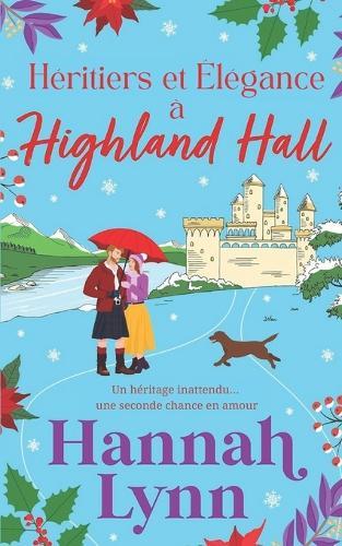 Héritiers et Élégance à Highland Hall: Une romance feel-good et dépaysante signée Hannah Lynn