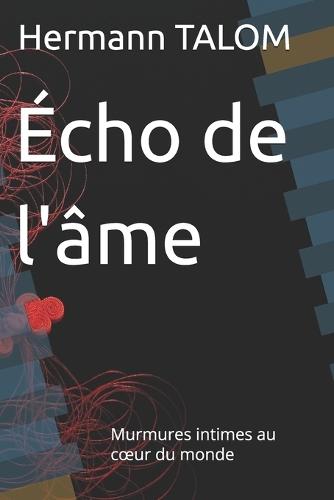 Écho de l'âme: Murmures intimes au coeur du monde