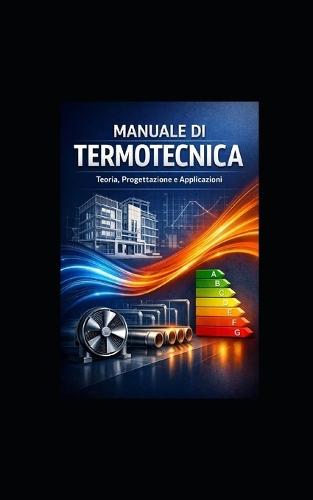 Manuale Di Termotecnica: Manuale Tecnico Professionale