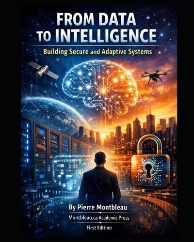 From Data to Intelligence: Building Secure and Adaptive Systems