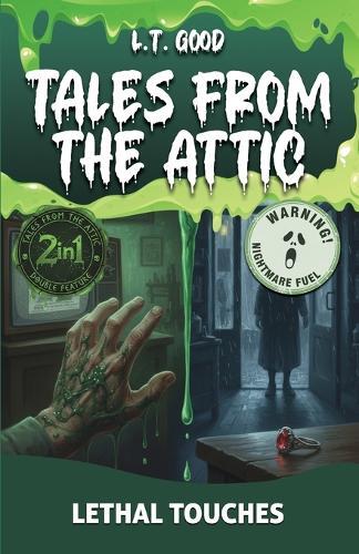 Tales from the Attic: Lethal Touches: A Supernatural Horror Double Feature - Two Tales of Terror