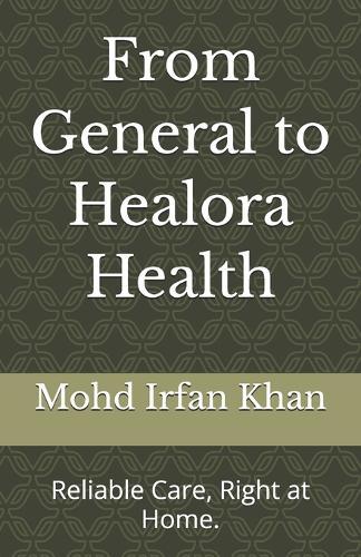 From General to Healora Health: Reliable Care, Right at Home.