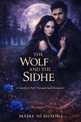 The Wolf and the Sidhe: A Glenfinn Pack Paranormal Romance