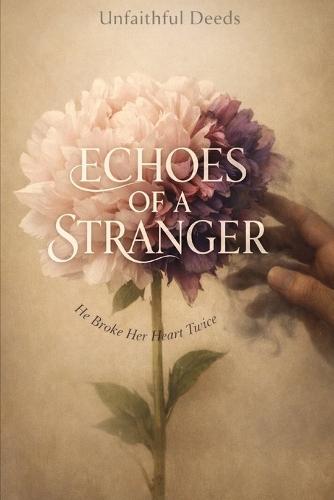 Echoes Of A Stranger: He Broke Her Heart Twice