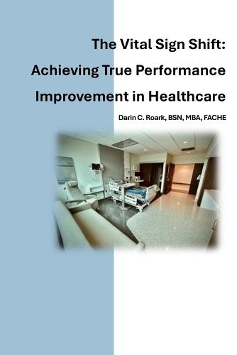 The Vital Sign Shift: Achieving True Performance Improvement in Healthcare