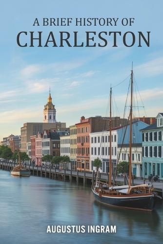 A Brief History of Charleston