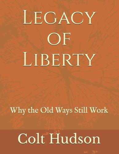 Legacy of Liberty: Why the Old Ways Still Work