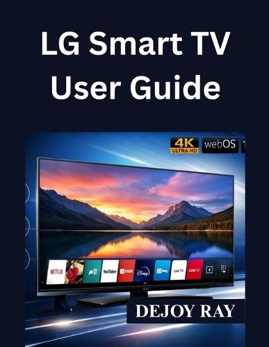 LG Smart TV User Guide: Full Setup Instructions, and How to Fix Common Issues