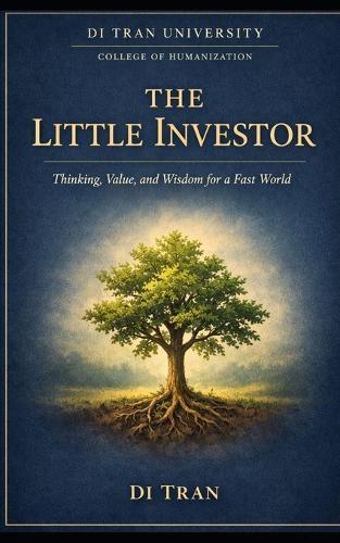 The Little Investor: Teaching Children Value, Capital Stewardship, and Purpose-Driven Investing