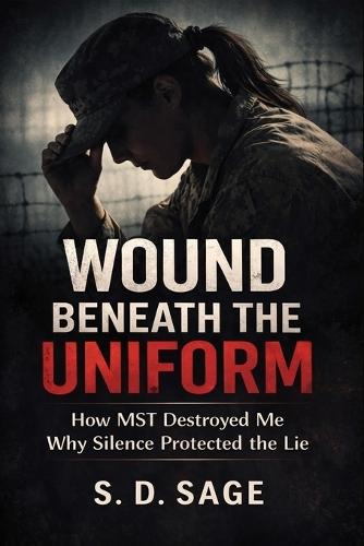 Wound Beneath the Uniform: How Mst Destroyed Me and Silence Protected the Lie