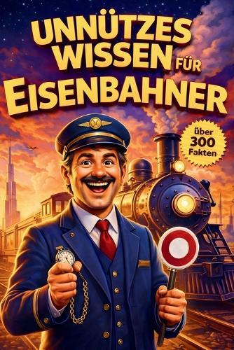 Unnützes Wissen für Eisenbahner: Was Fahrgäste nie sehen - und Profis selten erzählen