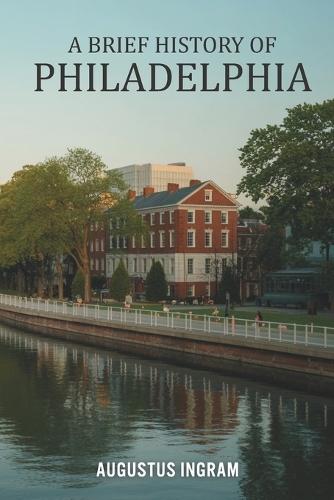 A Brief History of Philadelphia
