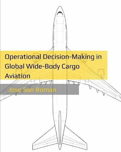 Operational Decision-Making in Global Wide-Body Cargo Aviation