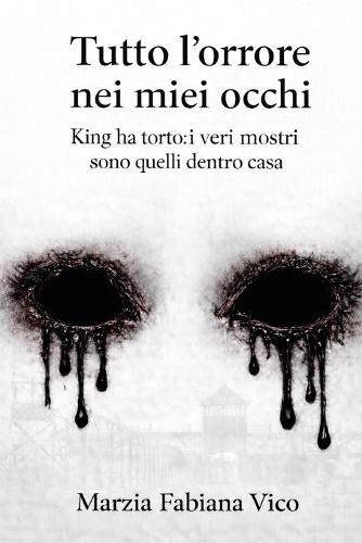 Tutto l'orrore nei miei occhi: King ha torto: i veri mostri sono dentro casa