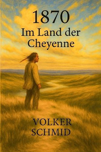 1870 - Im Land der Cheyenne