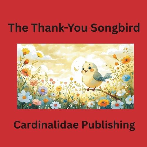The Thank-You Songbird Cardinalidae Publishing