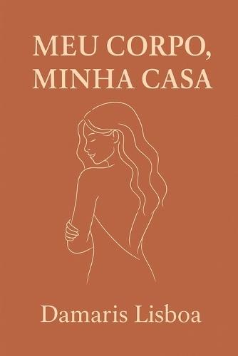 Meu Corpo, Minha Casa