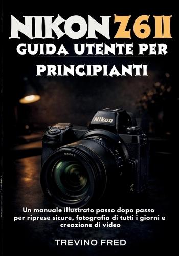Guida Utente Per Principianti: Un Manuale Illustrato Passo Dopo Passo Per Riprese Sicure, Fotografia Di Tutti I Giorni E Creazione Di Video