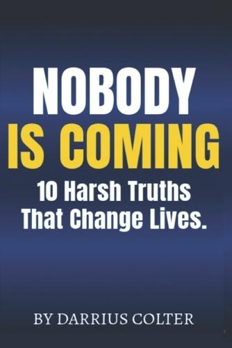 Nobody Is Coming: 10 Harsh Truths That Change Lives