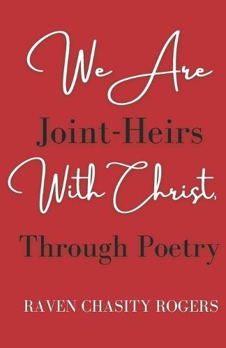 We Are Joint-Heirs With Christ Through Poetry