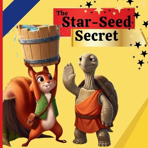 Star-Seed Secret: A Magical Adventure: A Storybook that Teaches Friendship and Patience: For All Ages