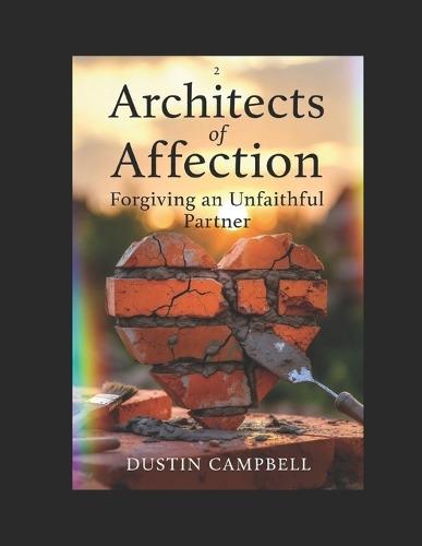Architects Of Affection: Forgiving An Unfaithful Partner