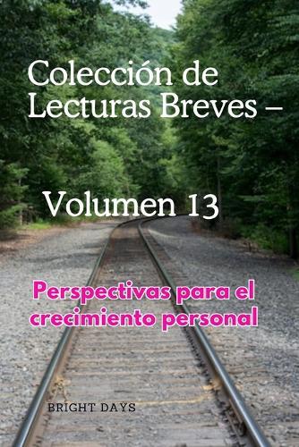 Colección de Lecturas Breves - Volumen 13: Perspectivas para el crecimiento personal