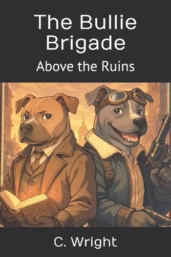 The Bullie Brigade: Above the Ruins