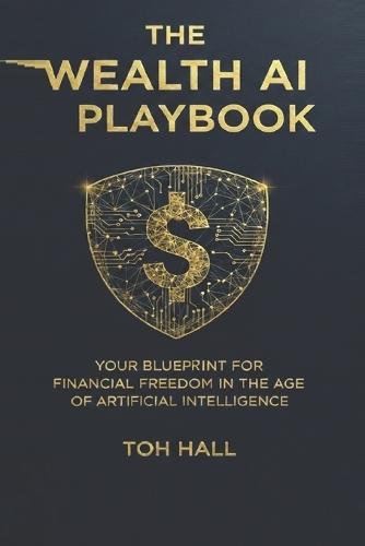 Your Blueprint For Financial Freedom In The Age Of Artificial Intelligence