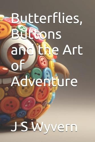 Butterflies, Buttons and the Art of Adventure