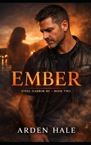 Ember: Steel Harbor MC - Book Two