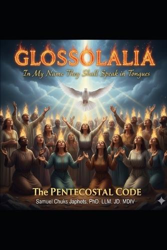 Glossolalia: In My Name They Shall SPEAK IN TONGUES