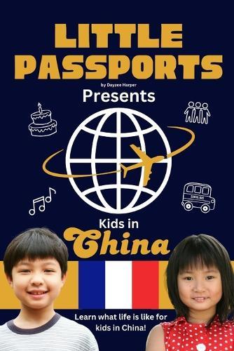 Kids in China: Fun Facts About China's Culture, Food, Holidays, and Daily Life for Children Ages 6-10