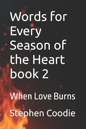 Words for Every Season of the Heart book 2: When Love Burns