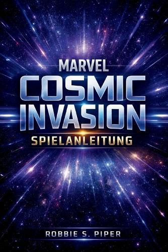 Marvel Cosmic Invasion Spielanleitung: Von der ersten Mission bis zum Endboss: Strategien, Geheimnisse und Meisterschaft erklärt