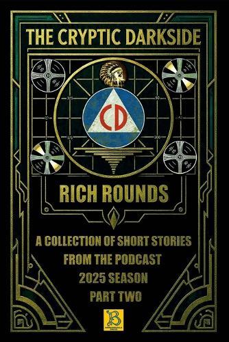 The Cryptic Darkside with Rich Rounds: Season 2025 Part Two