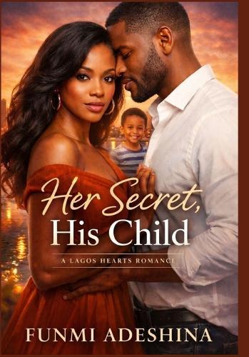 Her Secret, His Child: A Lagos Hearts Romance
