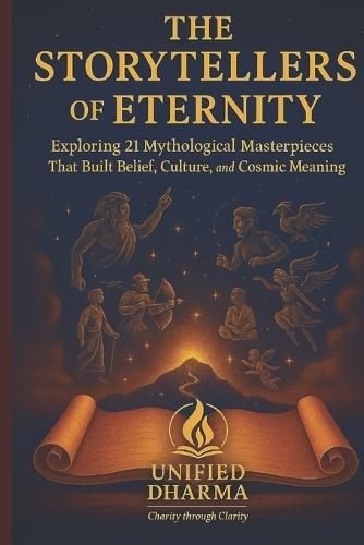 The Storytellers of Eternity: Exploring 21 Mythological Masterpieces That Built Belief, Culture, and Cosmic Meaning