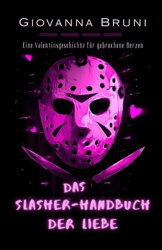 Das Slasher-Handbuch der Liebe: Eine Valentinsgeschichte für gebrochene Herzen