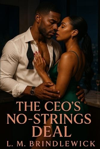 The CEO's No-Strings Deal: A Black Contemporary Romance of Ambition, Boundaries, and the One Contract Neither of Them Can Control