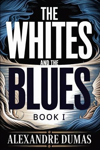 The Whites and the Blues: Book I (The Prussians on the Rhine): A New Translation