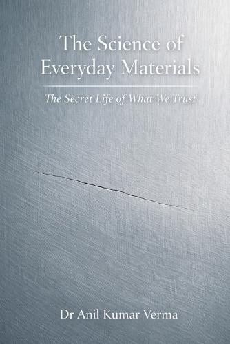 The Science of Everyday Materials: The Secret Life of What We Trust