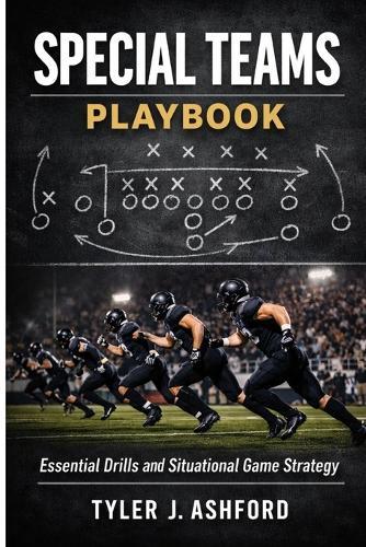 Special teams playbook: Essential drills and situational game strategy
