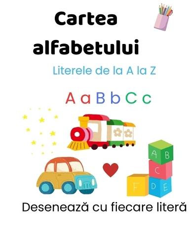 Cartea alfabetului: Literele de la A la Z - carte de activități pentru copii 3-6 ani