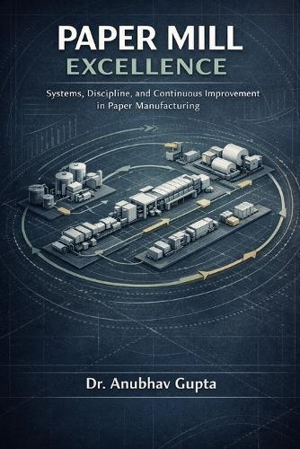 Paper Mills Excellence: System, Discipline and Continuous Improvement in Paper MIll